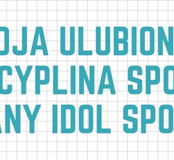 Moja ulubiona dyscyplina sportu i wybrany idol sportowy 